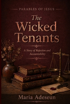 The Wicked Tenant: A Story of Rejection and Accountability (Parables of Jesus)