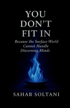 Paperback You Don't Fit in: Because the Surface World Cannot Handle Discerning Minds Book
