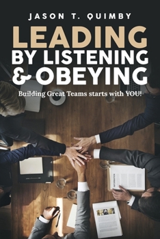 Paperback Leading by Listening & Obeying: Building Great Teams starts with YOU! Book