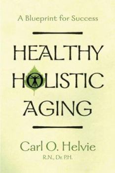 Paperback Healthy Holistic Aging: A Blueprint for Success Book