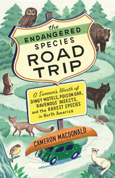 Paperback The Endangered Species Road Trip: A Summer's Worth of Dingy Motels, Poison Oak, Ravenous Insects, and the Rarest Species in North America Book