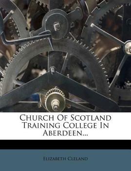 Paperback Church of Scotland Training College in Aberdeen... Book