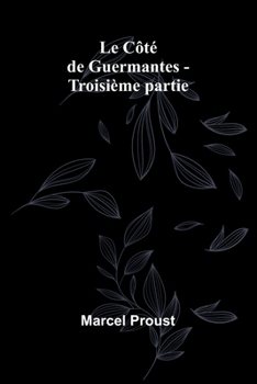 Le Côté de Guermantes - Troisième partie (French Edition)