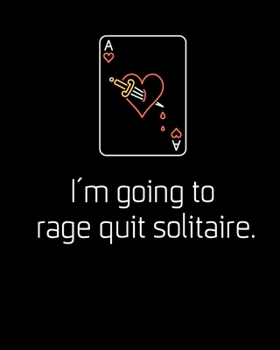 I'm going to rage quit solitaire.: 8x10 lined notebook with attitude for writing deep thoughts & random stuff (Kennyisms)