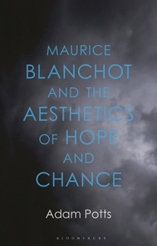 Hardcover Maurice Blanchot and the Aesthetics of Hope and Chance Book