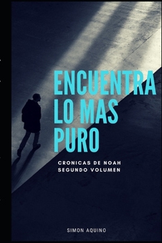 Paperback Encuentra lo más puro: crónicas de Noah [Spanish] Book