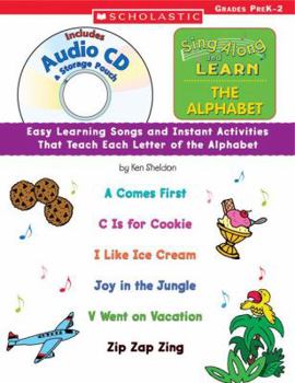 Paperback Sing Along and Learn: The Alphabet, Grades PreK-2: Easy Learning Songs and Instant Activities That Teach Each Letter of the Alphabet [With CD] Book