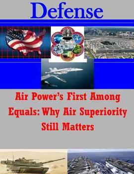 Paperback Air Power's First Among Equals: Why Air Superiority Still Matters Book