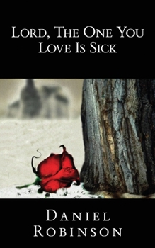 Paperback Lord, the One You Love Is Sick Book