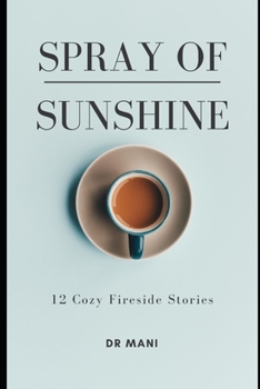 Paperback A Spray of Sunshine: 12 Cozy Fireside Short Stories Book