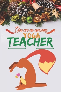 Paperback Yoga Teacher Gifts for Women - Christmas Fox Themed Gifts for Yoga Teachers: Funny Fox Lover Gifts - Thank U Gifts for Teachers - Yoga Teacher Lined N Book