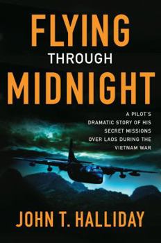 Hardcover Flying Through Midnight: A Pilot's Dramatic Story of His Secret Missions Over Laos During the Vietnam War Book