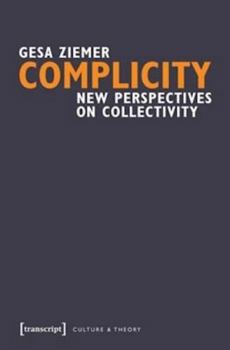 Hardcover Complicity: New Perspectives on Collectivity Book