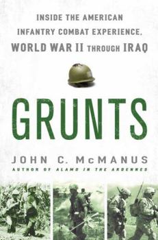 Hardcover Grunts: Inside the American Infantry Combat Experience, World War II Through Iraq Book