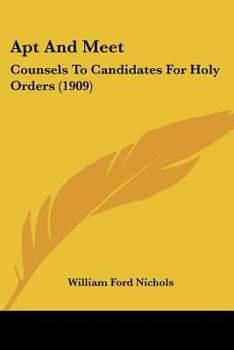 Paperback Apt And Meet: Counsels To Candidates For Holy Orders (1909) Book
