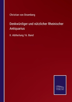 Paperback Denkwürdiger und nützlicher Rheinischer Antiquarius: II. Abtheilung 16. Band [German] Book