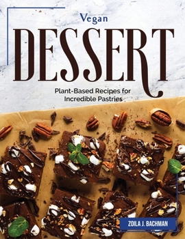Paperback Vegan Dessert: Plant-Based Recipes for Incredible Pastries Book