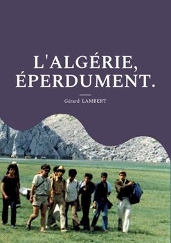 Paperback L'Algérie, éperdument. [French] Book