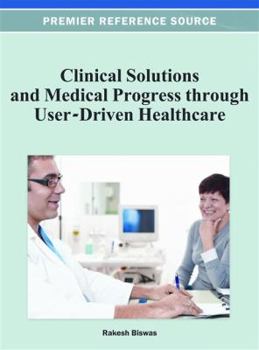 Hardcover Clinical Solutions and Medical Progress through User-Driven Healthcare Book