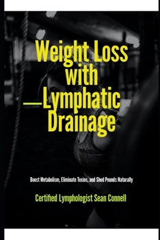 Paperback Weight Loss with Lymphatic Drainage: Boost Metabolism, Reduce Bloating, and Detox for Natural Weight Loss Book