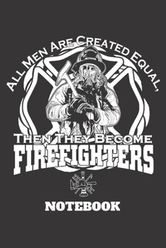 Paperback All men are created equal, then they become firefighters: 6x9 inch - lined - ruled paper - notebook - notes Book