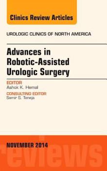 Hardcover Advances in Robotic-Assisted Urologic Surgery, an Issue of Urologic Clinics: Volume 41-4 Book