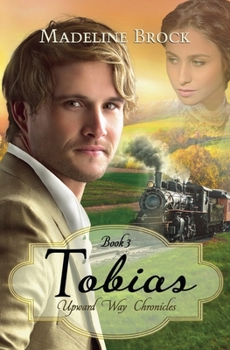 Tobias (Upward Way Chronicles) - Book #3 of the Upward Way Chronicles