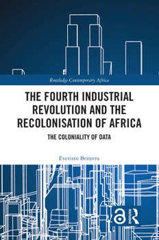 Paperback The Fourth Industrial Revolution and the Recolonisation of Africa: The Coloniality of Data Book