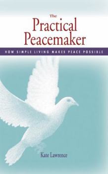 Paperback Practical Peacemaker: How Simple Living Makes Peace Possible Book