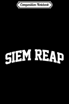 Paperback Composition Notebook: Siem Reap Vintage Retro Sports Team College Gym Arch Journal/Notebook Blank Lined Ruled 6x9 100 Pages Book