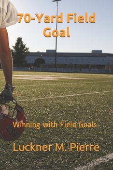 Paperback 70-Yard Field Goal: Winning with Field Goals Book