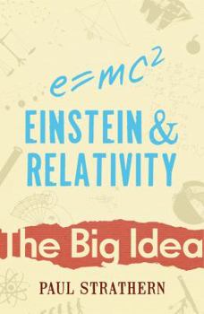 Einstein and Relativity - Book  of the Big Idea: Scientists Who Changed the World