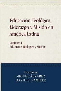 Paperback Educación Teológica, Liderazgo y Misión en América Latina: Volume I, Educación Teológica y Misión [Spanish] Book