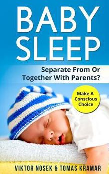 Paperback Baby Sleep: Separate From Or Together With Parents? Make A Conscious Choice Book