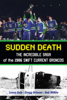 Paperback Sudden Death: The Incredible Saga of the 1986 Swift Current Broncos Book