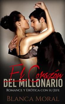Paperback El Corazón del Millonario: Romance y Erótica con su Jefe [Spanish] Book