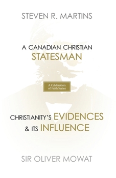 Paperback A Celebration of Faith Series: Sir Oliver Mowat: A Canadian Christian Statesman Christianity's Evidences & its Influence Book