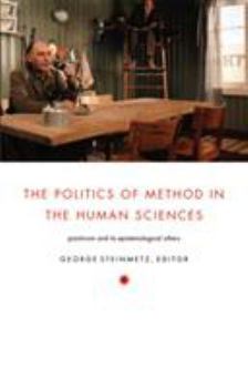 Paperback The Politics of Method in the Human Sciences: Positivism and Its Epistemological Others Book