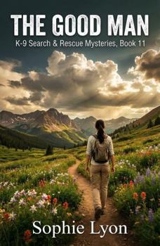 The Good Man: K-9 Search & Rescue Mysteries, Book 11