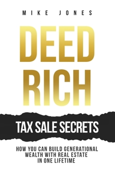 Paperback Deed Rich: Tax Sale Secrets: Build Generational Wealth with Real Estate in One Lifetime Book