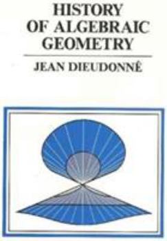 Hardcover History of Algebraic Geometry (The Wadsworth & Brooks/Cole Mathematics Series) Book