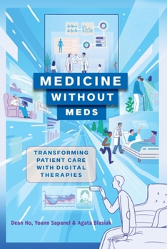 Hardcover Medicine Without Meds: Transforming Patient Care with Digital Therapies Book