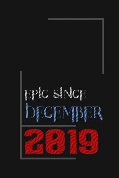 Epic since December 2019, Gift idea: Notebook Birthday Gift For Women, Men, Boss, Coworkers, Colleagues, Students, Friends, Lined Notebook / Journal Gift, 100 Pages, 6x9, Soft Cover