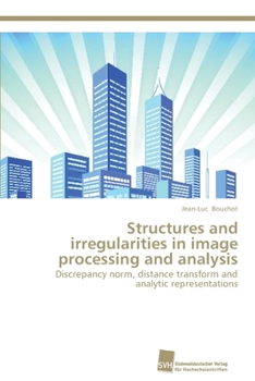 Paperback Structures and irregularities in image processing and analysis Book
