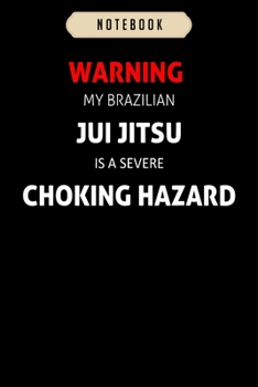 Paperback Notebook: Juijitsu Choking Hazard Funny Brazilian Jujitsu Notebook-6x9(100 pages)Blank Lined Paperback Journal For Student-Jiu j Book