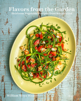 Hardcover Flavors from the Garden: Heirloom Vegetable Recipes from Roughwood Book