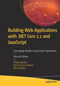 Paperback Building Web Applications with .Net Core 2.1 and JavaScript: Leveraging Modern JavaScript Frameworks Book