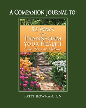 Paperback A Companion Journal To: 52 Ways to Transform Your Health One Step at a Time Book