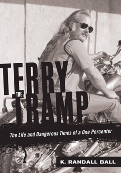 Hardcover Terry the Tramp: The Life and Dangerous Times of a One Percenter Book