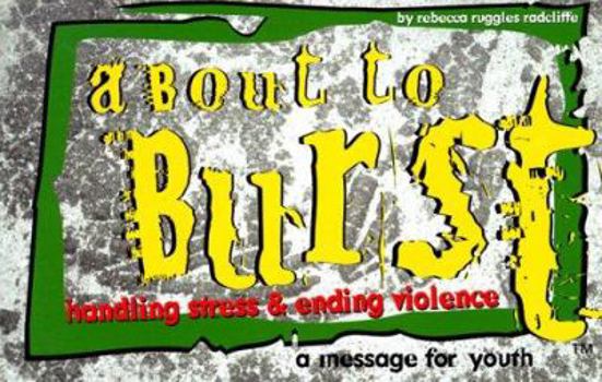 Paperback About to Burst: Handling Stress & Ending Violence--A Message for Youth Book